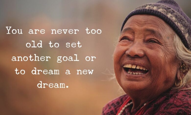 Its never too late to follow your dreams