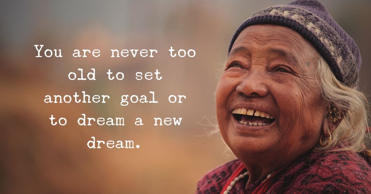 Its never too late to follow your dreams