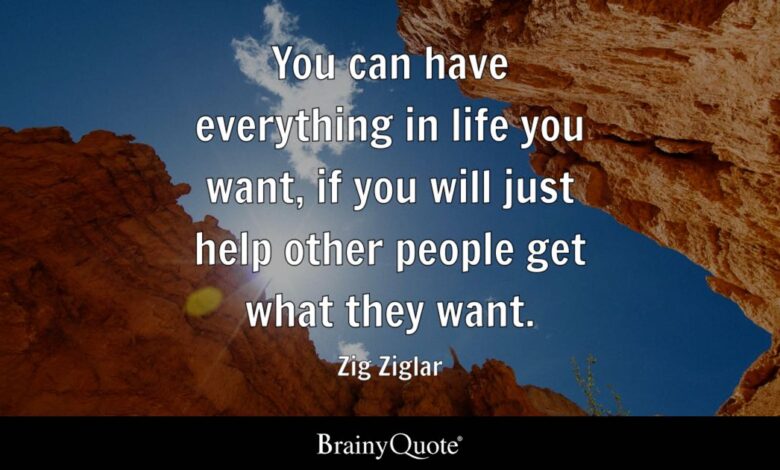 Want help can get everything if life people have they will other just quotes ziglar zig