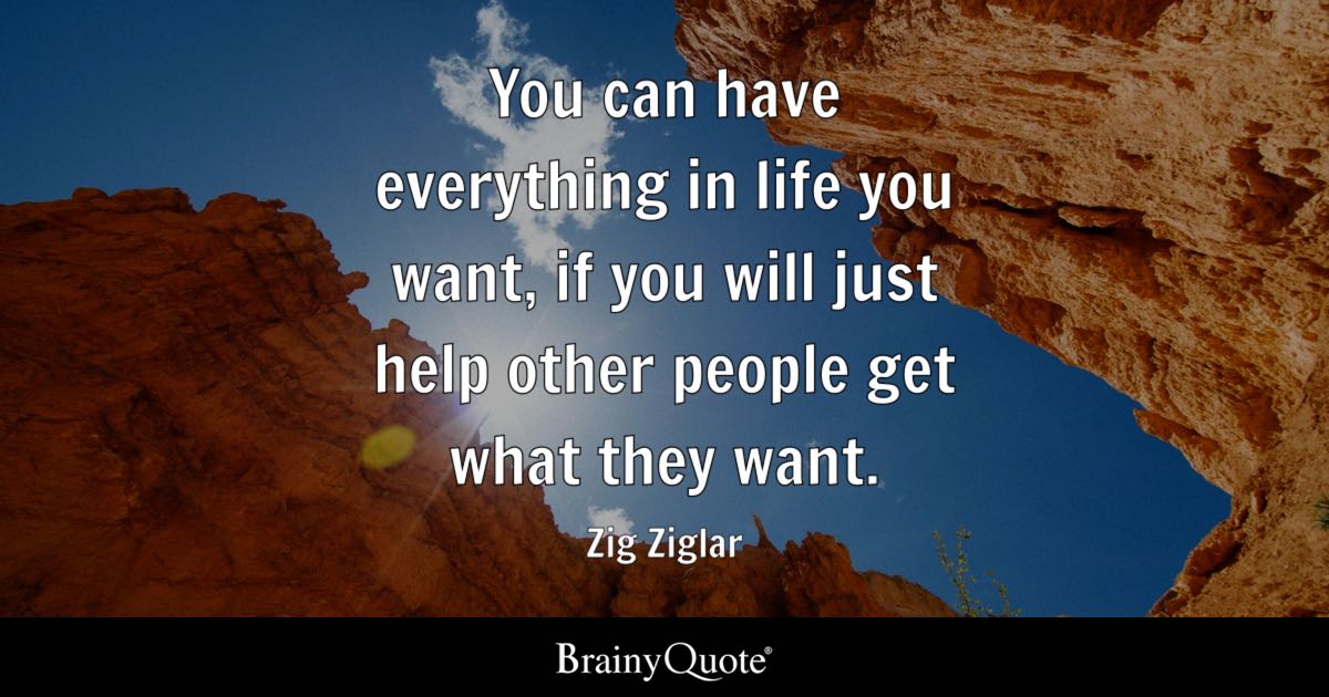 Want help can get everything if life people have they will other just quotes ziglar zig